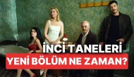 İnci Taneleri Yeni Bölüm Detayları ve Yayın Tarihi Belli Oldu!