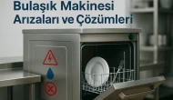 Bulaşık Makinesi Arızaları ve Çözümleri