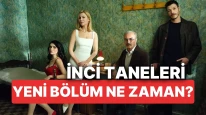 İnci Taneleri Yeni Bölüm Detayları ve Yayın Tarihi Belli Oldu!
