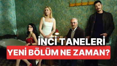 İnci Taneleri Yeni Bölüm Detayları ve Yayın Tarihi Belli Oldu!